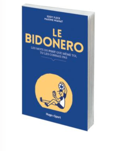 Le bidonero - Les mots du foot que même toi, tu les connais même pas - Hugo Sport